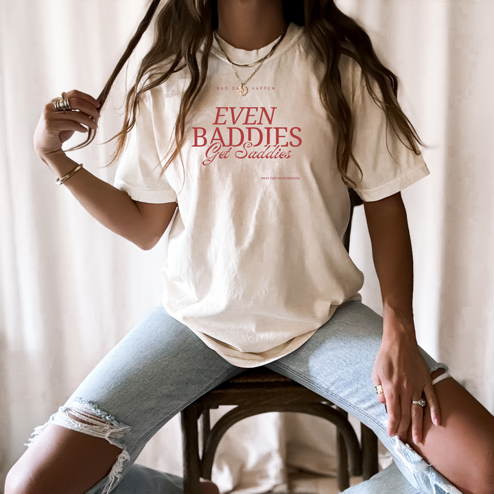 Baddies Get Saddies Tee