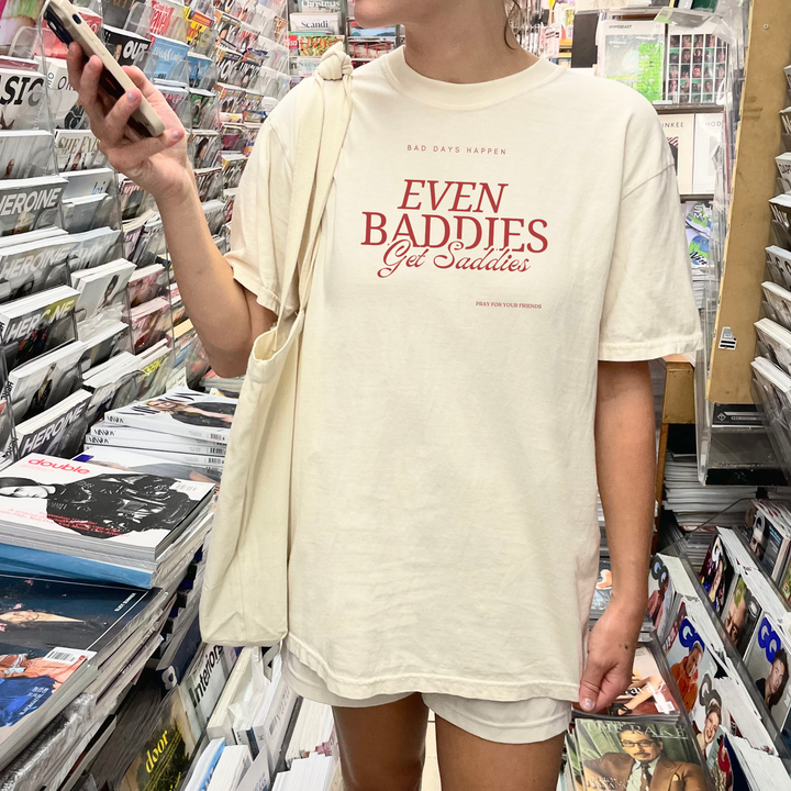 Baddies Get Saddies Tee